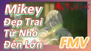 [Kịch Trường Của Takemichi] FMV | Mickey Đẹp Trai Từ Nhỏ Đến Lớn