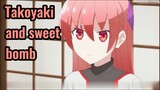 Takoyaki and sweet bomb