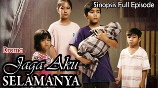 Sinopsis Drama Jaga Aku Selamanya Full Episode