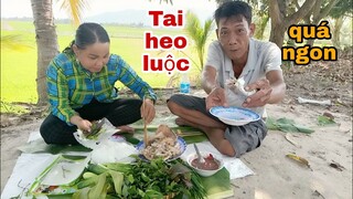 Vợ Chồng Tư Làm Món Lổ Tai Heo Luộc Chấm Mắm Ruốc