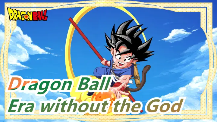 [Dragon Ball/Epic] In That Era without the So Called God