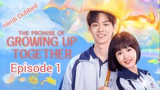 The Promise of Growing up Together Episode 1 in Hindi