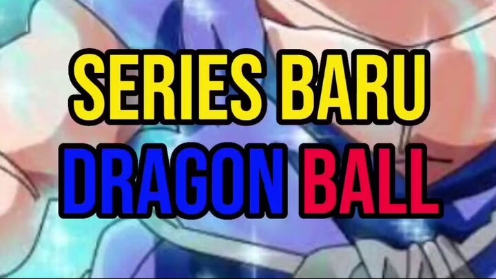 Series Baru Dragon Ball