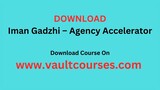 Download Iman Gadzhi - Agency Accelerator