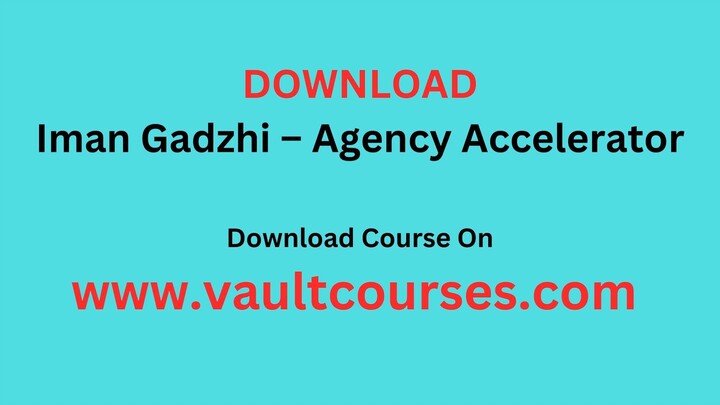 Download Iman Gadzhi - Agency Accelerator