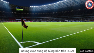 những cuộc đụng độ hùng hồn trên PES21 #41