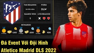 Đá Event Với Đội Hình Atletico Madrid Trong Dream League Soccer 2022  | DLS 22