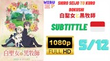 [1080P] Shiro Seijo to Kuro Bokushi Eps 5 Sub Indonesia