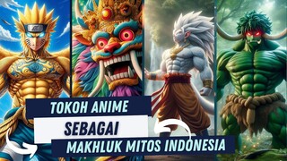 Tokoh Anime Sebagai Makhluk Mitos Indonesia