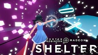 Porter Robinson & Madeon - Shelter - Beat Saber (4K)