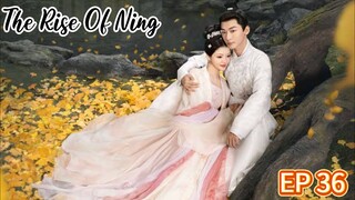 🇨🇳 EP36: The Rise Of Ning (Eng Sub)