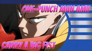 [One-Punch Man AMV] Carry a Big Fist