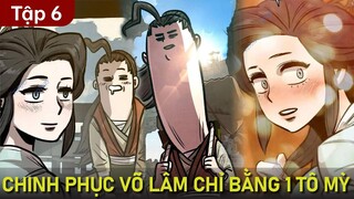 Tập 6 | Chinh Phục Võ Lâm Chỉ Với 1 Tô Mỳ | Chap 24 - 25 | Review Truyện Hay