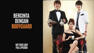 MY FAIR LADY | FULL HD | EPISODE 1-16 (TAMAT) | BERCINTA DENGAN BODYGUARD