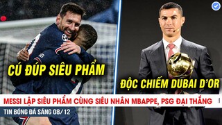 TIN BÓNG ĐÁ 8/12| Messi lập siêu phẩm cùng Mbappe, PSG đại thắng; Ronaldo sáng cửa giành QBV...Dubai