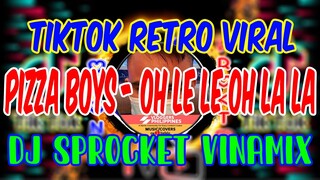 (2021 TIKTOK REMIX) Pizza Boys - Oh Le Le Oh La La VinaMix Retro (Dj Sprocket Remix Zumba Dance)