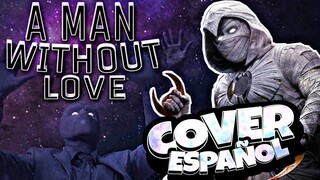 Moon Knight - A Man Without Love || COVER ESPAÑOL [ Maxim Tru ]