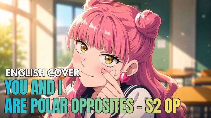 [English Cover] 7co - Nekojarashi | You and I Are Polar Opposites S2 OP | AMV 🐱