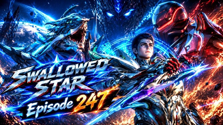 ENG SUB | Swallowed Star Episode 247