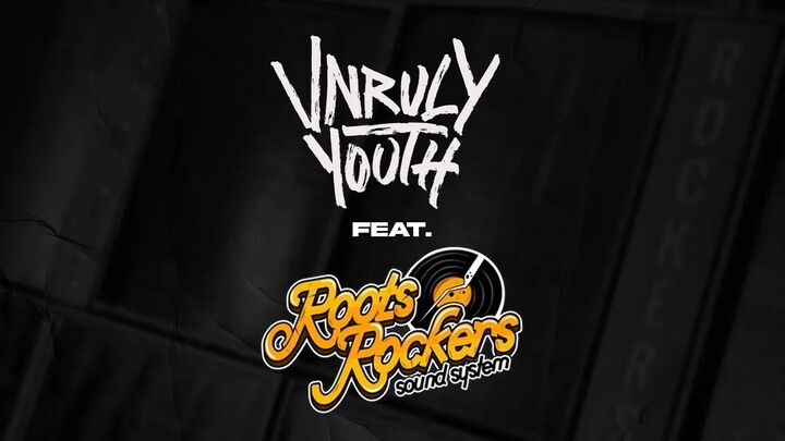 Unruly Youth Sound X Roots Rockers Sound System