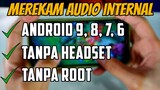 Cara Rekam Audio Internal Android 9 8 7 6 Tanpa Headset No Root
