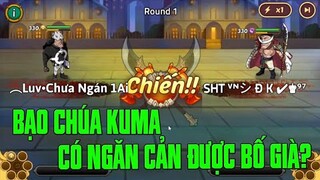 HẢI TẶC ĐẠI CHIẾN - KUMA 23TR MÁU VS BỐ GIÀ FULL CÔNG...LIỆU BẠO CHÚA CÓ PHỤC THÙ ĐƯỢC CHO MIHAWK ??