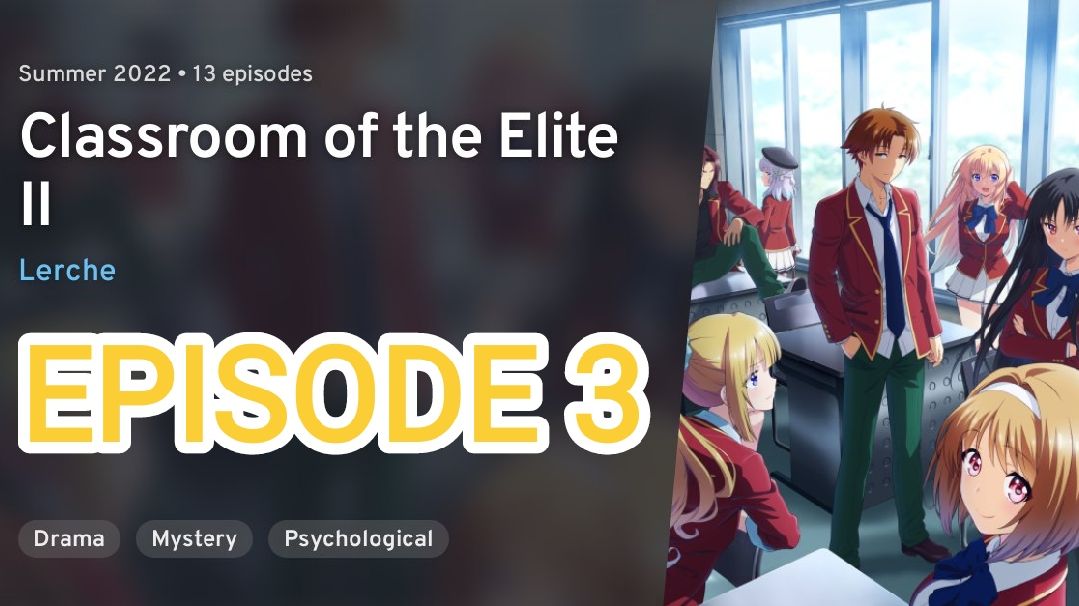 Classroom Of The Elite' Season 2, Episode 3 Live Stream Details, Spoilers