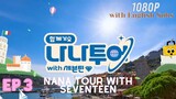 [ENG SUBS] NANA TOUR WITH SEVENTEEN EP.3