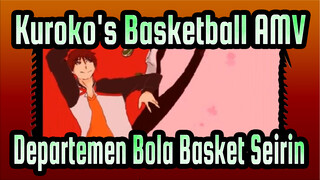 Kuroko's Basketball AMV
Departemen Bola Basket Seirin