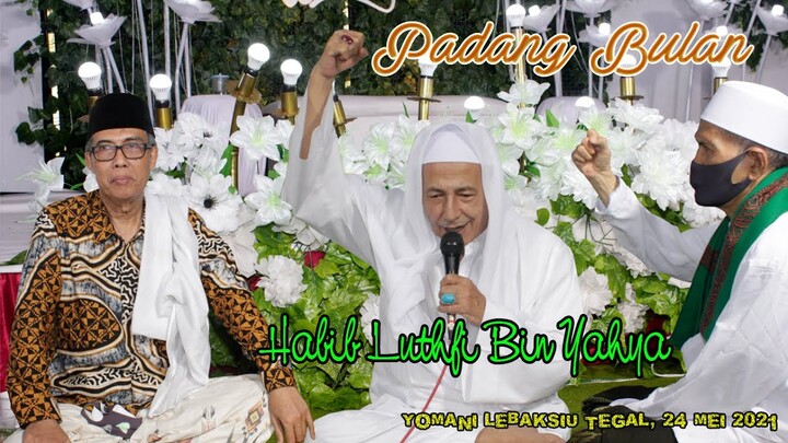 HABIB LUTHFI BIN YAHYA "PADANG BULAN" PONPES AL ABROR YOMANI LEBAKISU TEGAL