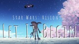Star Wars: Visions「AMV」Let It Beginᴴᴰ