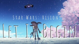 Star Wars: Visions「AMV」Let It Beginᴴᴰ