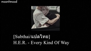 [Subthai/แปลไทย] H.E.R. - Every Kind Of Way