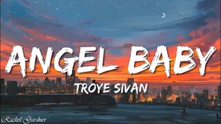 Angel Baby by: Troye Sivan