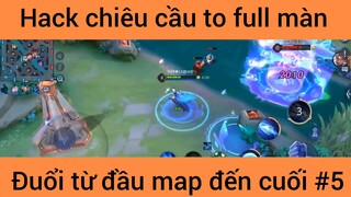 Hack chiêu cầu to full màn đuổi từ đầu map đến cuối #5