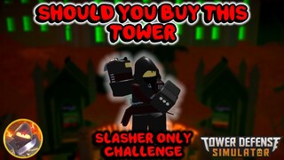 Should You Buy This Tower? SLASHER ONLY CHALLENGE!!! Tower Defense Simulator - Roblox