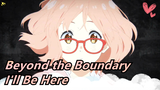 [Beyond the Boundary/AMV] I'll Be Here