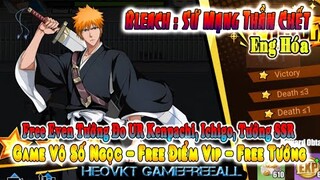 GAME 532: Bleach Sứ Mạng Thần Chết (Android,PC) | Free Ngọc - Vip - Free Tướng UR Kenpachi [HEOVKT]