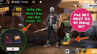 [Free Fire]/Pet Mới Ob27 Sẽ Là Người Ngoài Hành Tinh,Hãy Xem Kĩ Năng Của Nó Mang Lại Nhé