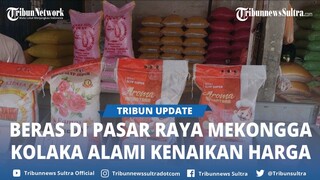 Update Harga Beras di Pasar Raya Mekongga Kolaka, Pedagang Akui Naikkan Harga Gegara Stok Kosong