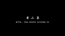 BTTH THE ORIGIN EPS 2 SUB INDO