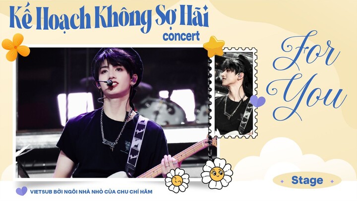 [ VIETSUB DAY 1 ] For You - Concert Kế Hoạch Không Sợ Hãi