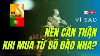 Vì sao nên CẨN THẬN khi mua cầu thủ từ giải VĐQG BỒ ĐÀO NHA?