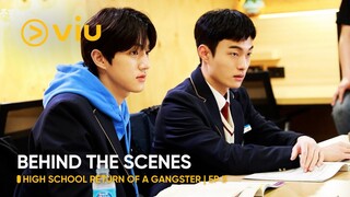 [BEHIND THE SCENES] EP 3 | High School Return of a Gangster | Viu (ENG SUB)