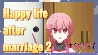 Happy life after marriage 2