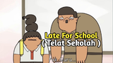 TELAT SEKOLAH (late for school)