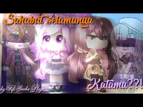 `•Sahabat Selamanya Katamu??!•`||GLMM||By:Fifi Gacha Playz||