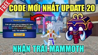 Code Blox Fruits Mới Nhất Update 20 Nhận X2 EXP Và Trái Mammoth | Mít Gáy To