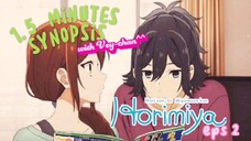 //1.5 MINUTES SYNOPSIS | HORIMIYA EPS 2 (NGESHIP MEREKA BANGEET)