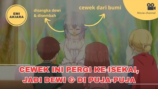 PERGI KE ISEKAI DAN MENJADI DEWI YANG DISEMBAH & DIPUJA #bestanimeisekai